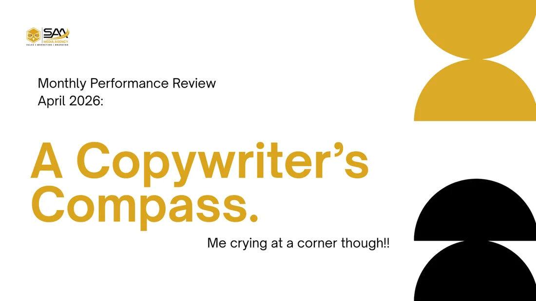 Slide: Monthly Performance Review, A Copywriter’s Compass. Me crying at a corner though!!